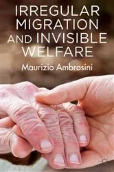 Book cover of Irregular Migration and Invisible Welfare by M. Ambrosini