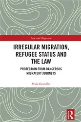 Book cover of Irregular Migration, Refugee Status and the Law by Maja Grundler