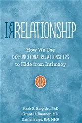 Book cover of IRRELATIONSHIP: How we use Dysfunctional Relationships to Hide from Intimacy by Mark  B. Borg