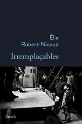 Book cover of Irremplaçables by Elie Robert-Nicoud