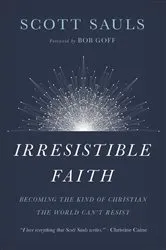 Book cover of Irresistible Faith by Scott Sauls