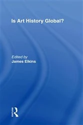 Book cover of Is Art History Global? by James Elkins