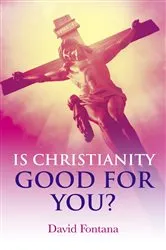 Book cover of Is Christianity Good for You? by David Fontana