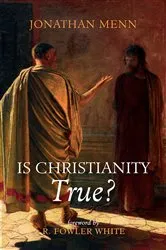 Book cover of Is Christianity True? by Jonathan Menn