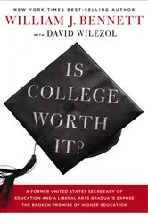 Book cover of Is College Worth It? by William J. Bennett