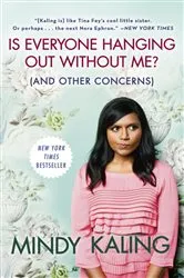 Book cover of Is Everyone Hanging Out Without Me? (And Other Concerns) by Mindy Kaling