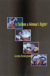 Book cover of Is Fashion a Woman's Right? by Carolyn Beckingham