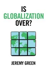 Book cover of Is Globalization Over? by Jeremy Green