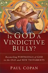 Book cover of Is God a Vindictive Bully? by Paul Copan