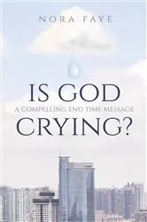 Book cover of Is God Crying? by Nora Faye