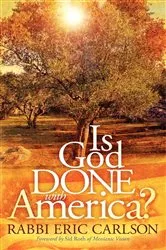 Book cover of Is God Done with America? by Eric Carlson