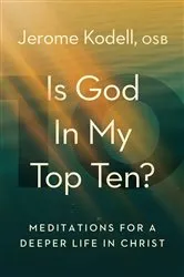Book cover of Is God in My Top Ten? by Jerome Kodell OSB