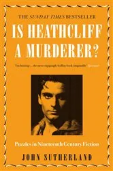 Book cover of Is Heathcliff a Murderer? by Jon Sutherland