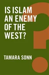 Book cover of Is Islam an Enemy of the West? by Tamara Sonn