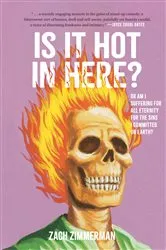 Book cover of Is It Hot in Here (Or Am I Suffering for All Eternity for the Sins I Committed on Earth)? by Zach Zimmerman