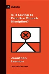 Book cover of Is It Loving to Practice Church Discipline? by Unknown