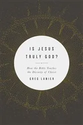 Book cover of Is Jesus Truly God? by Greg Lanier