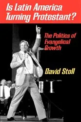 Book cover of Is Latin America Turning Protestant? by David Stoll
