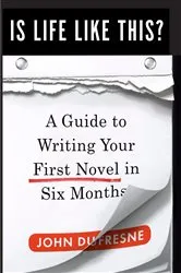 Book cover of Is Life Like This?: A Guide to Writing Your First Novel in Six Months by Unknown