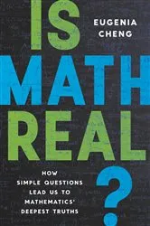 Book cover of Is Math Real? by Eugenia Cheng