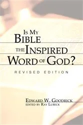 Book cover of Is My Bible the Inspired Word of God? by Edward W. Goodrick