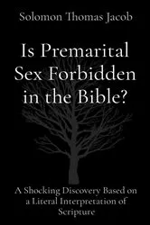 Book cover of Is Premarital Sex Forbidden in the Bible? by Jacob, Solomon, Thomas