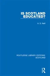 Book cover of Is Scotland Educated? by A. S. Neill