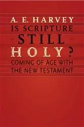 Book cover of Is Scripture Still Holy? by A. E. Harvey