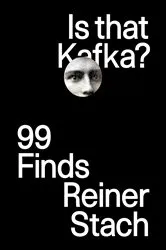 Book cover of Is that Kafka?: 99 Finds by Unknown