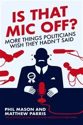 Book cover of Is That Mic Off? by Phil Mason