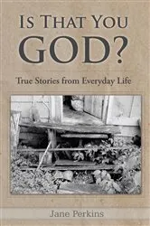 Book cover of Is That You, God? by Jane Perkins