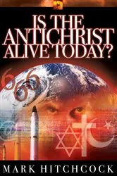 Book cover of Is the Antichrist Alive Today? by Mark Hitchcock