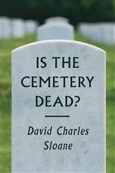 Book cover of Is the Cemetery Dead? by David Charles Sloane