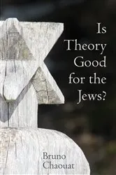 Book cover of Is Theory Good for the Jews? by Bruno Chaouat