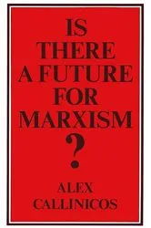 Book cover of Is There a Future for Marxism? by Alex Callinicos