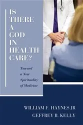 Book cover of Is There a God in Health Care? by William F.Jr. Haynes
