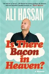Book cover of Is There Bacon in Heaven? by Ali Hassan