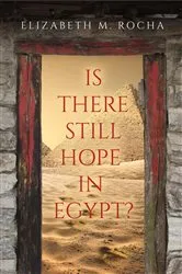Book cover of Is There Still Hope in Egypt? by Elizabeth M. Rocha