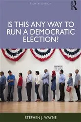 Book cover of Is This Any Way to Run a Democratic Election? (8th ed.) by Stephen J. Wayne