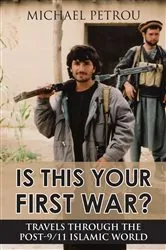 Book cover of Is This Your First War? by Michael Petrou