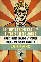 Book cover of Is Tiny Dancer Really Elton's Little John? by Gavin Edwards