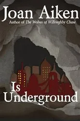 Book cover of Is Underground by Joan Aiken