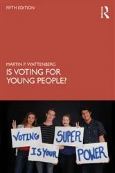 Book cover of Is Voting for Young People? (5th ed.) by Martin P. Wattenberg