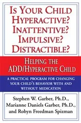 Book cover of Is Your Child Hyperactive? Inattentive? Impulsive? Distractable? by Stephen W. Garber