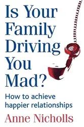 Book cover of Is Your Family Driving You Mad? by Anne Nicholls