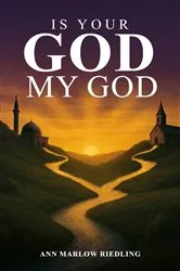 Book cover of Is Your God My God by Ann Marlow Riedling