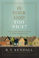 Book cover of Is Your God Too Nice? by R.T. Kendall