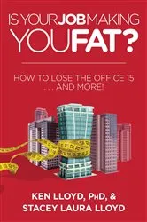 Book cover of Is Your Job Making You Fat? by Ken Lloyd