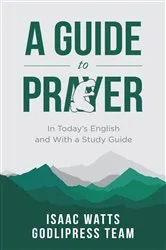 Book cover of Isaac Watts A Guide to Prayer by Unknown