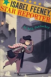 Book cover of Isabel Feeney, Star Reporter by Beth Fantaskey